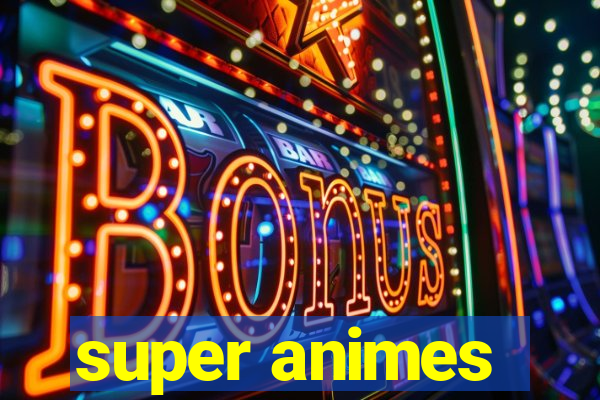 super animes